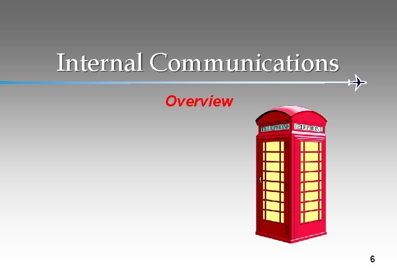 Internal Communications Overview 6 