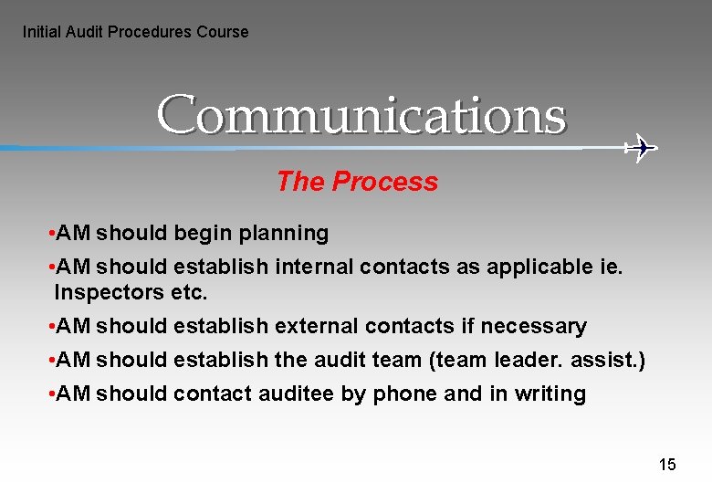 Initial Audit Procedures Course Communications The Process • AM should begin planning • AM