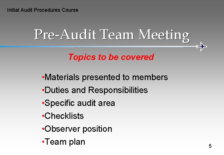 Initial Audit Procedures Course Pre-Audit Team Meeting Topics to be covered • Materials presented
