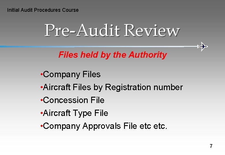 Initial Audit Procedures Course Pre-Audit Review Files held by the Authority • Company Files