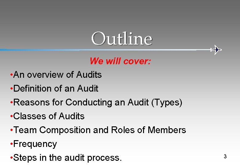 Outline We will cover: • An overview of Audits • Definition of an Audit