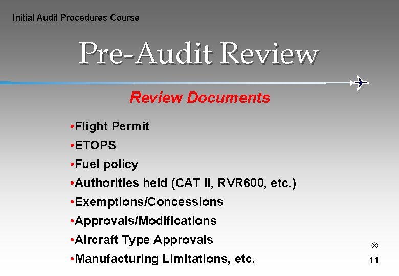 Initial Audit Procedures Course Pre-Audit Review Documents • Flight Permit • ETOPS • Fuel