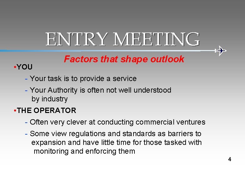ENTRY MEETING • YOU Factors that shape outlook - Your task is to provide