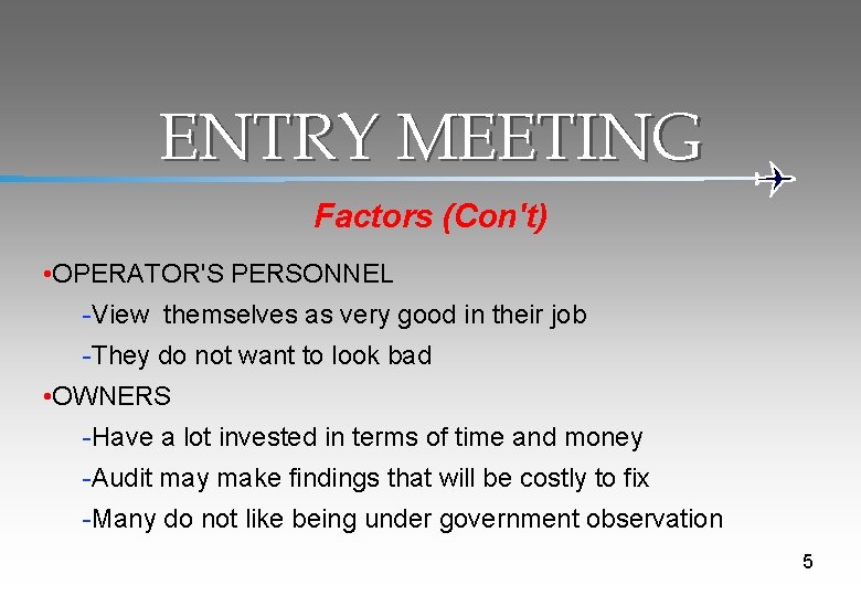 ENTRY MEETING Factors (Con't) • OPERATOR'S PERSONNEL -View themselves as very good in their
