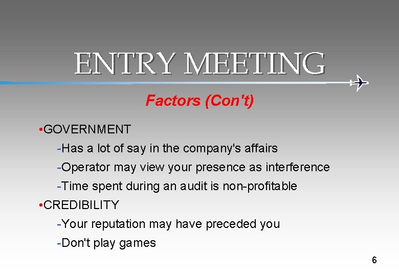 ENTRY MEETING Factors (Con't) • GOVERNMENT -Has a lot of say in the company's