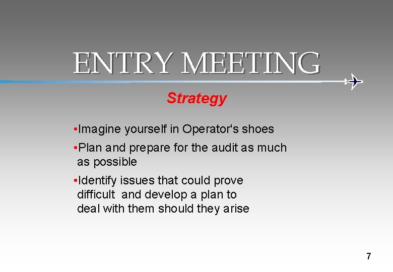 ENTRY MEETING Strategy • Imagine yourself in Operator's shoes • Plan and prepare for