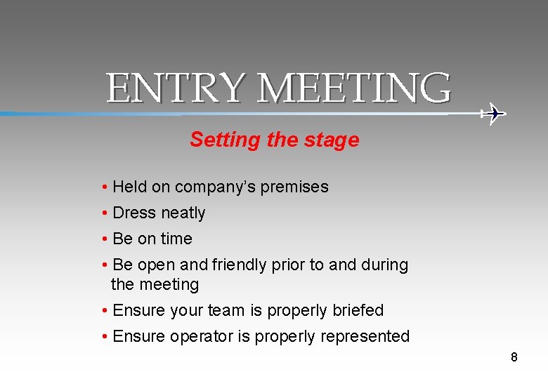 ENTRY MEETING Setting the stage • Held on company’s premises • Dress neatly •