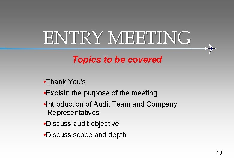 ENTRY MEETING Topics to be covered • Thank You's • Explain the purpose of