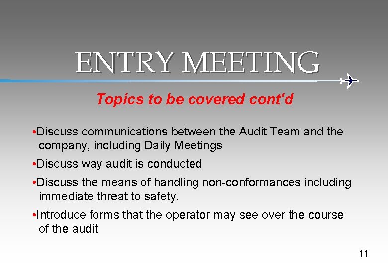ENTRY MEETING Topics to be covered cont'd • Discuss communications between the Audit Team