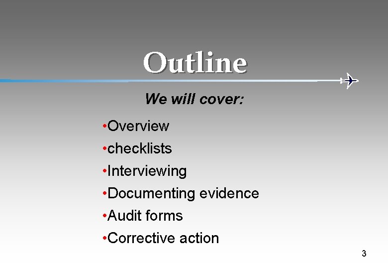 Outline We will cover: • Overview • checklists • Interviewing • Documenting evidence •