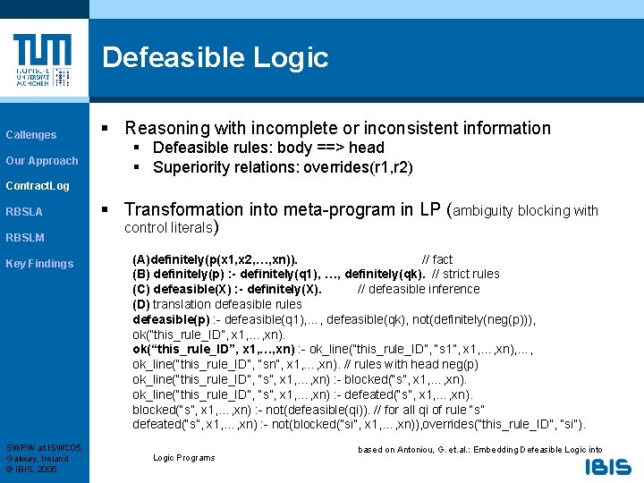 Defeasible Logic Callenges Our Approach § Reasoning with incomplete or inconsistent information § Defeasible