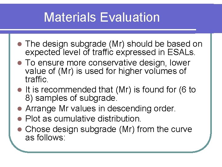 Materials Evaluation l l l The design subgrade (Mr) should be based on expected