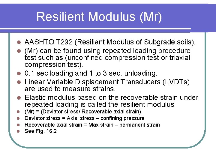 Resilient Modulus (Mr) AASHTO T 292 (Resilient Modulus of Subgrade soils). (Mr) can be