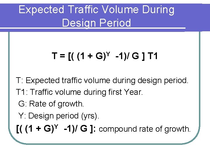 Expected Traffic Volume During Design Period T = [( (1 + G)Y -1)/ G