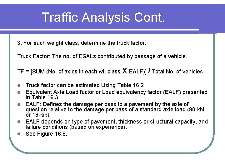 Traffic Analysis Cont. 3. For each weight class, determine the truck factor. Truck Factor: