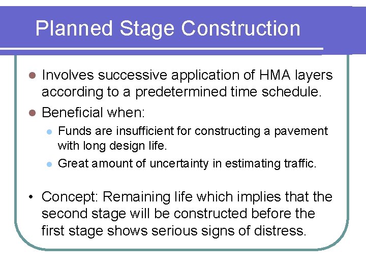 Planned Stage Construction Involves successive application of HMA layers according to a predetermined time