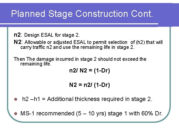 Planned Stage Construction Cont. n 2: Design ESAL for stage 2. N 2: Allowable