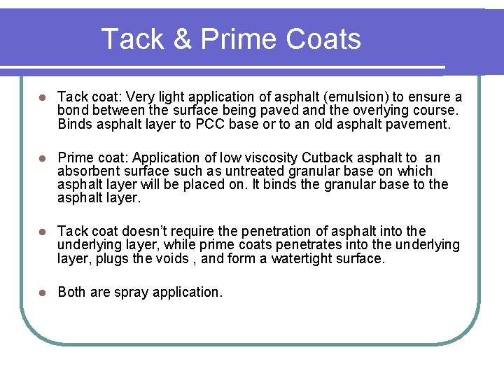 Tack & Prime Coats l Tack coat: Very light application of asphalt (emulsion) to