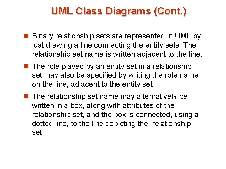 UML Class Diagrams (Cont. ) n Binary relationship sets are represented in UML by UML Class Diagrams (Cont. ) n Binary relationship sets are represented in UML by