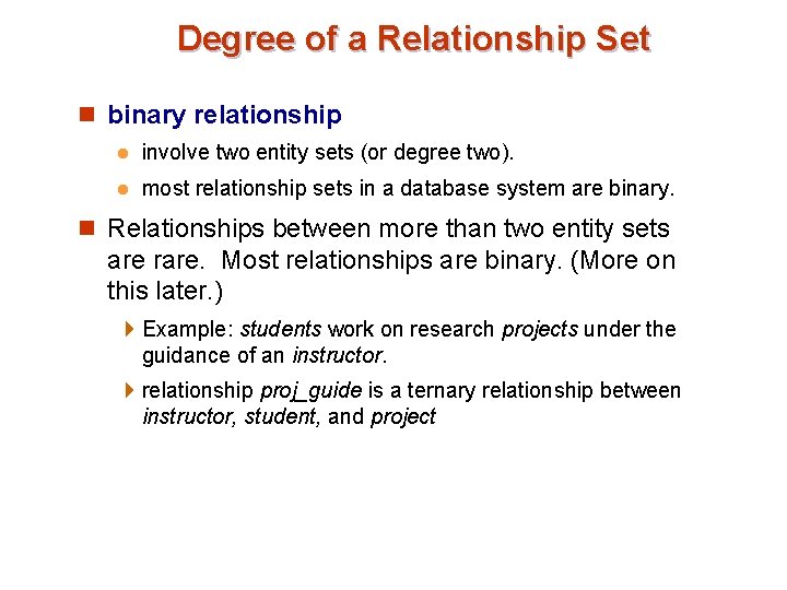 Degree of a Relationship Set n binary relationship l involve two entity sets (or Degree of a Relationship Set n binary relationship l involve two entity sets (or