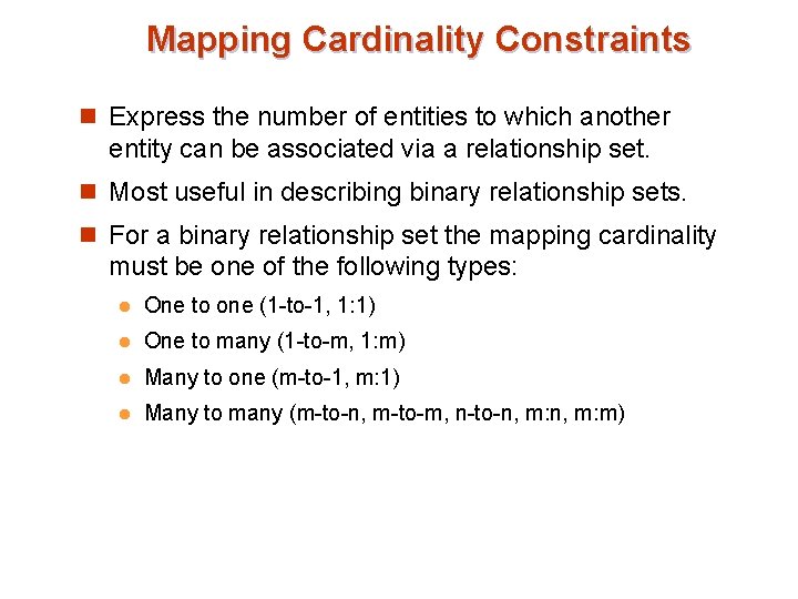 Mapping Cardinality Constraints n Express the number of entities to which another entity can Mapping Cardinality Constraints n Express the number of entities to which another entity can