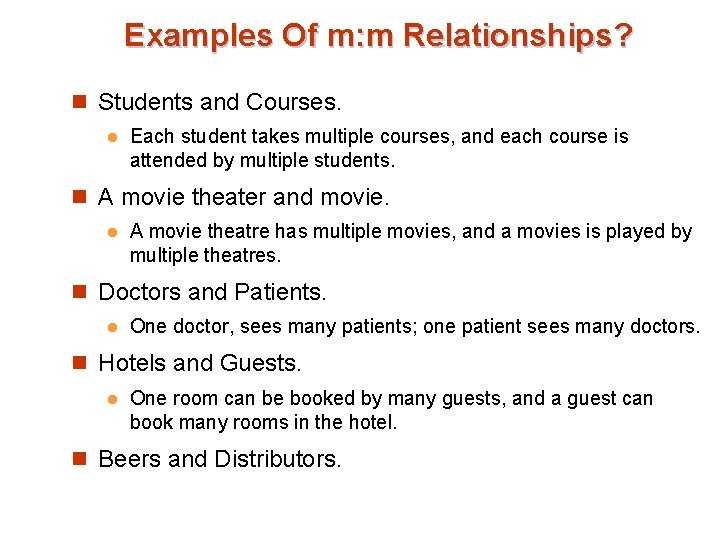 Examples Of m: m Relationships? n Students and Courses. l Each student takes multiple Examples Of m: m Relationships? n Students and Courses. l Each student takes multiple
