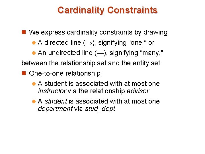 Cardinality Constraints n We express cardinality constraints by drawing A directed line ( ), Cardinality Constraints n We express cardinality constraints by drawing A directed line ( ),