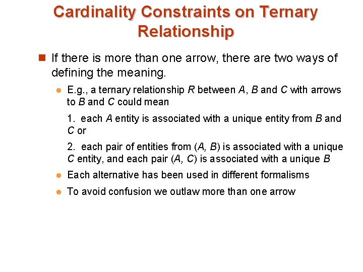 Cardinality Constraints on Ternary Relationship n If there is more than one arrow, there Cardinality Constraints on Ternary Relationship n If there is more than one arrow, there