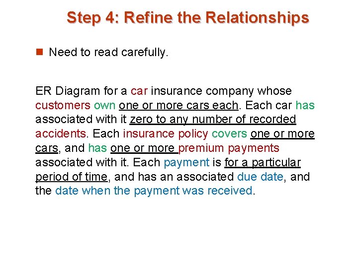 Step 4: Refine the Relationships n Need to read carefully. ER Diagram for a Step 4: Refine the Relationships n Need to read carefully. ER Diagram for a
