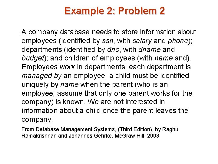 Example 2: Problem 2 A company database needs to store information about employees (identified Example 2: Problem 2 A company database needs to store information about employees (identified