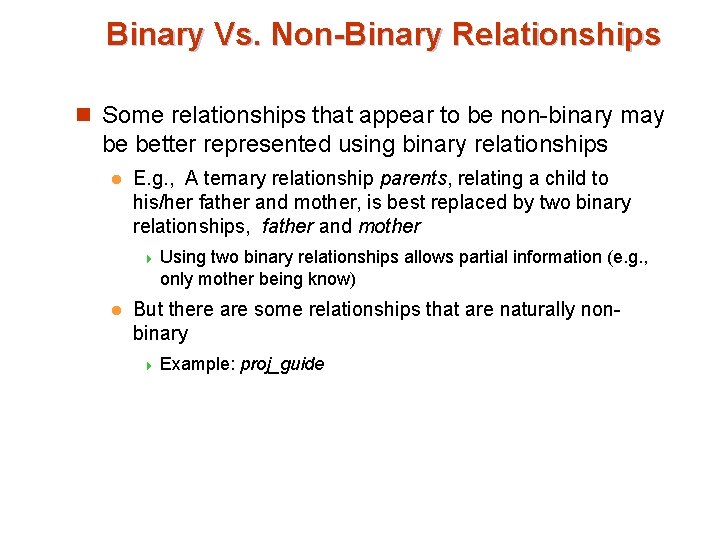 Binary Vs. Non-Binary Relationships n Some relationships that appear to be non-binary may be Binary Vs. Non-Binary Relationships n Some relationships that appear to be non-binary may be