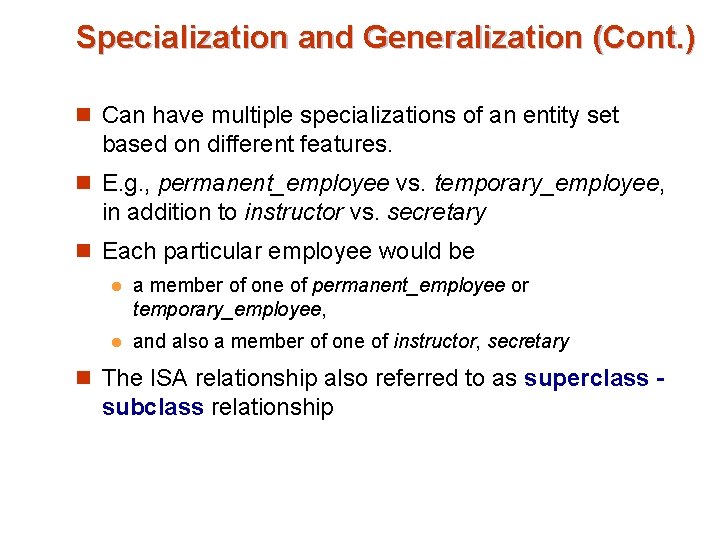Specialization and Generalization (Cont. ) n Can have multiple specializations of an entity set Specialization and Generalization (Cont. ) n Can have multiple specializations of an entity set