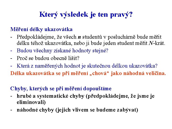 Který výsledek je ten pravý? Měření délky ukazovátka - Předpokládejme, že všech n studentů