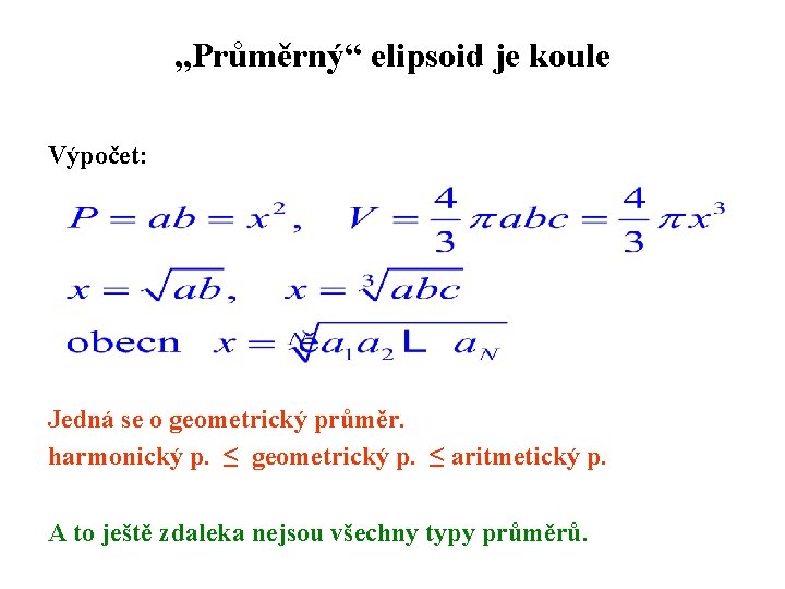 „Průměrný“ elipsoid je koule Výpočet: Jedná se o geometrický průměr. harmonický p. ≤ geometrický