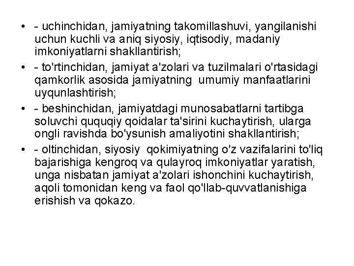  • - uchinchidan, jamiyatning takomillashuvi, yangilanishi uchun kuchli va aniq siyosiy, iqtisodiy, madaniy