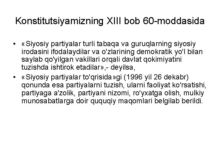 Konstitutsiyamizning XIII bob 60 -moddasida • «Siyosiy partiyalar turli tabaqa va guruqlarning siyosiy irodasini