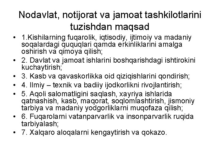 Nodavlat, notijorat va jamoat tashkilotlarini tuzishdan maqsad • 1. Kishilarning fuqarolik, iqtisodiy, ijtimoiy va