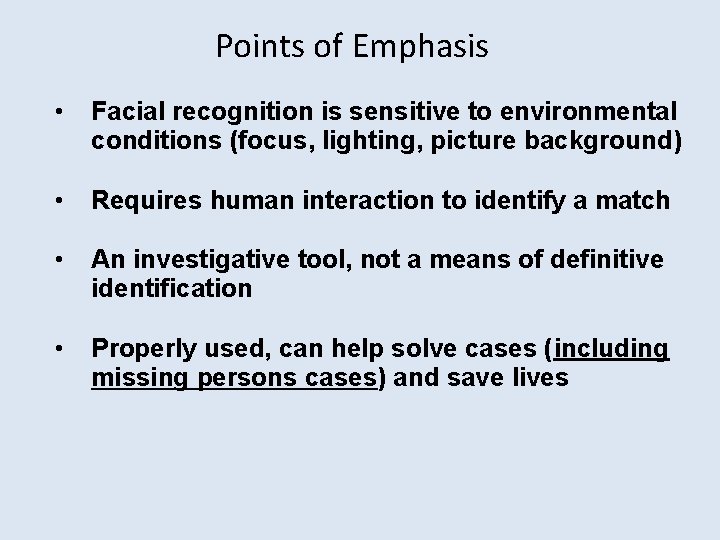 Points of Emphasis • Facial recognition is sensitive to environmental conditions (focus, lighting, picture