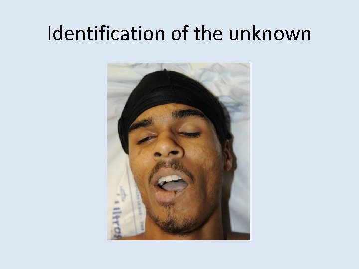 Identification of the unknown 