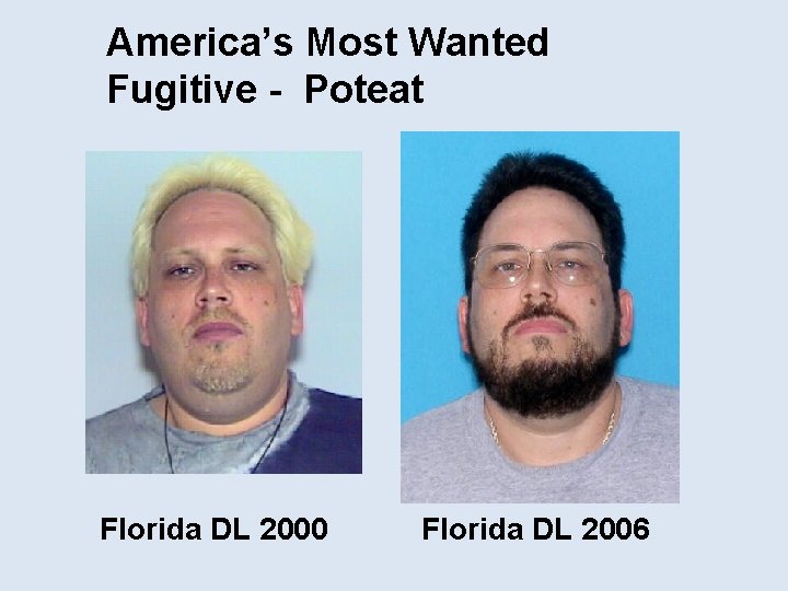 America’s Most Wanted Fugitive - Poteat Florida DL 2000 Florida DL 2006 