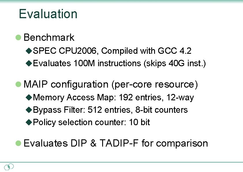 Evaluation l Benchmark u. SPEC CPU 2006, Compiled with GCC 4. 2 u. Evaluates