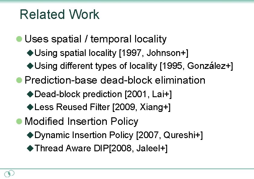 Related Work l Uses spatial / temporal locality u. Using spatial locality [1997, Johnson+]