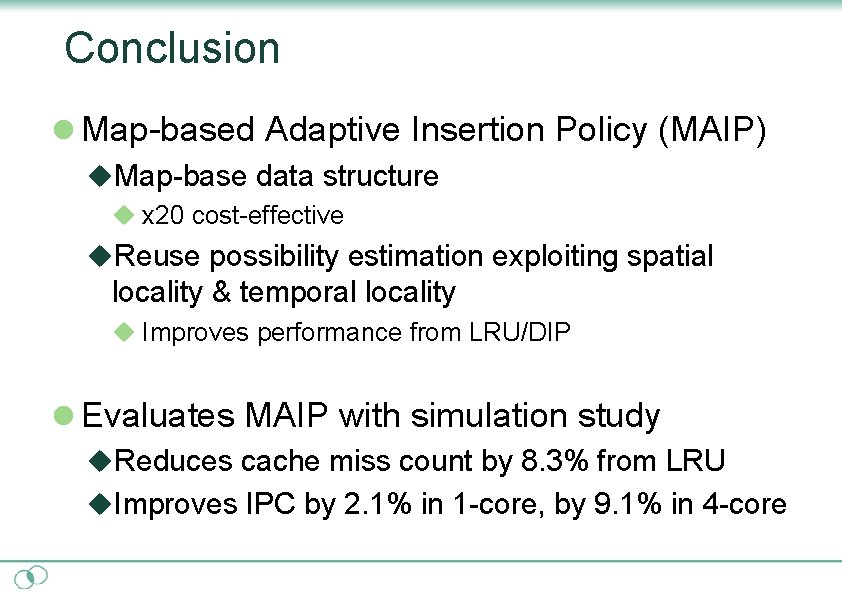 Conclusion l Map-based Adaptive Insertion Policy (MAIP) u. Map-base data structure u x 20