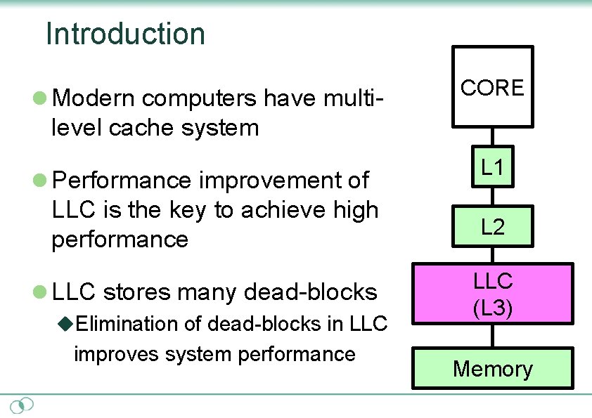 Introduction l Modern computers have multi- CORE level cache system l Performance improvement of