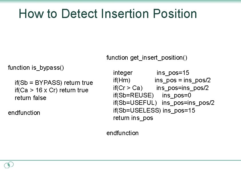 How to Detect Insertion Position function get_insert_position() function is_bypass() if(Sb = BYPASS) return true