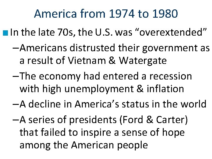 America from 1974 to 1980 ■ In the late 70 s, the U. S.