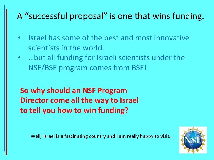 A “successful proposal” is one that wins funding. • Israel has some of the