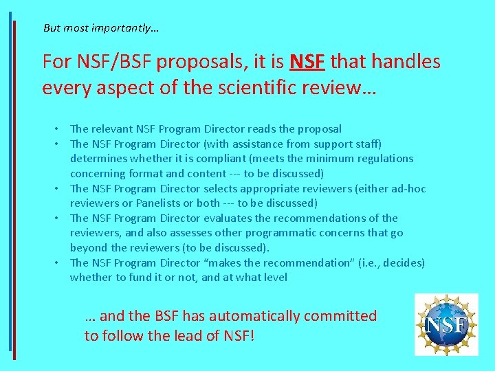 But most importantly… For NSF/BSF proposals, it is NSF that handles every aspect of