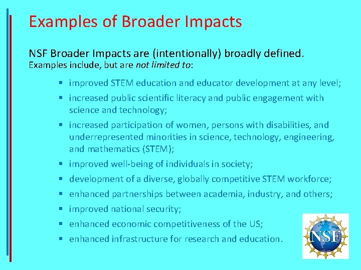 Examples of Broader Impacts NSF Broader Impacts are (intentionally) broadly defined. Examples include, but
