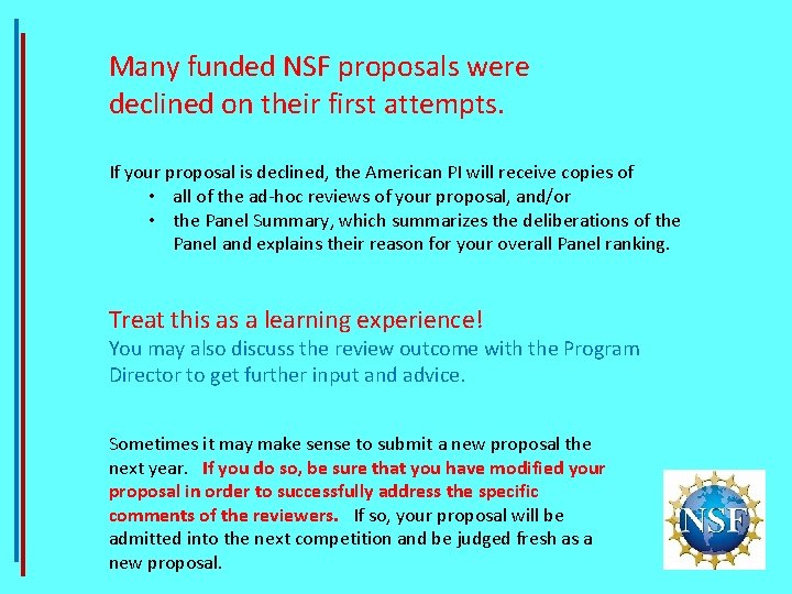 Many funded NSF proposals were declined on their first attempts. If your proposal is